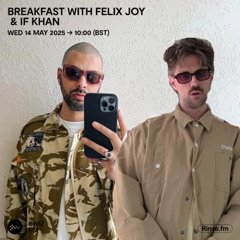 Breakfast with Felix Joy & If Khan - 14 May 2025