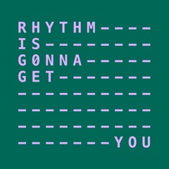 Rhythm Is Gonna Get You