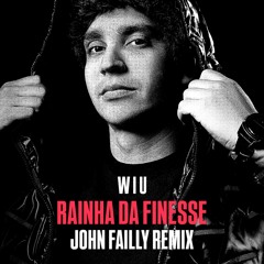 WIU - Rainha Da Finesse (John Failly Remix)