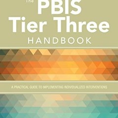 READ [EBOOK EPUB KINDLE PDF] The PBIS Tier Three Handbook: A Practical Guide to Imple