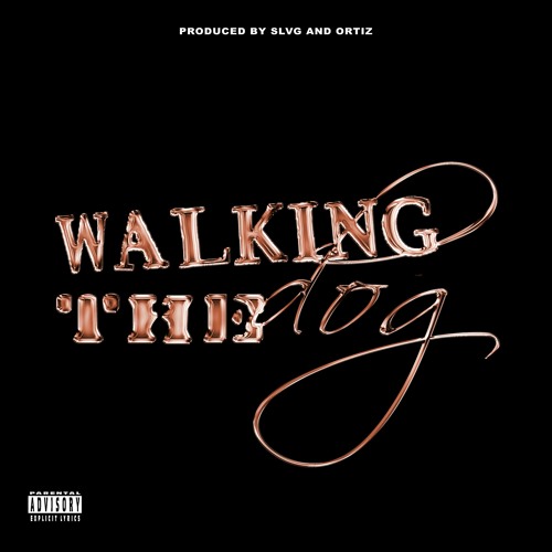 Walking The Dog Produced By SLVG and Ortiz