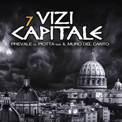 Prevale vs. Piotta ft. Il Muro del Canto - 7 Vizi Capitale ( Prevaloso Violent Mix )