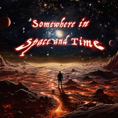 Somewhere In Space And Time