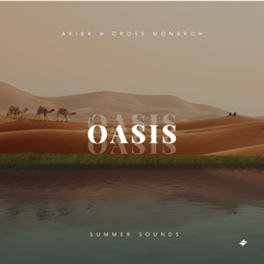 AKIBA & CrossMonarch - Oasis [Summer Sounds Release]