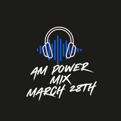 Am Power Mix March 28th