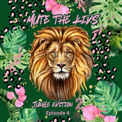 MUTE THE KIDS // EP 4 // JUNGLE EDITION 2 // DNB