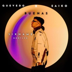 Quevedo X Saiko - Buenas (Sixname Bootleg)