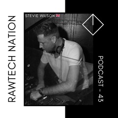 STEVIE WILSON - PODCAST RAWTECH NATION #43
