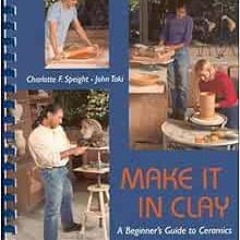[READ] KINDLE 📄 Make It in Clay: A Beginner's Guide to Ceramics by Charlotte Speight