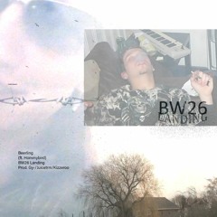 BW26 landing - beerling & hommybird (prod. juicetrm/kizzeroo/gy-)