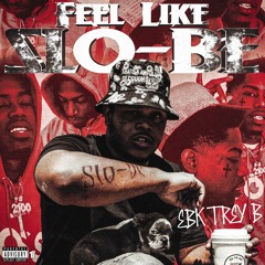 EBK Trey B - Feel Like Slo-Be [Thizzler Exclusive]