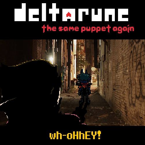 [Deltarune: The Same Puppet, Again] wh-oHhEY!