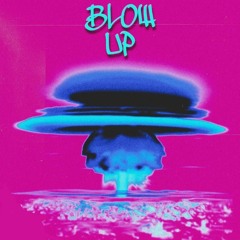 Blow up