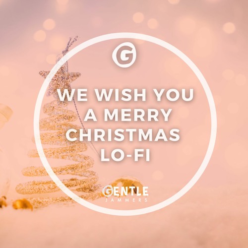 We Wish you a Merry Christmas Lo-Fi
