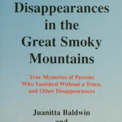 [GET] EBOOK 🗂️ Unsolved Disappearances in the Great Smoky Mountains by  Juanitta Bal