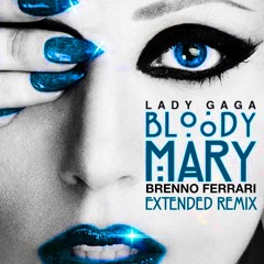 Lady Gaga - Blood Mary - Brenno Ferrari ( Extended Remix ) #FREE