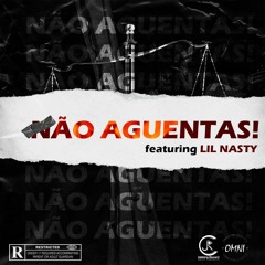 Não Aguentas C/Lil Nasty
