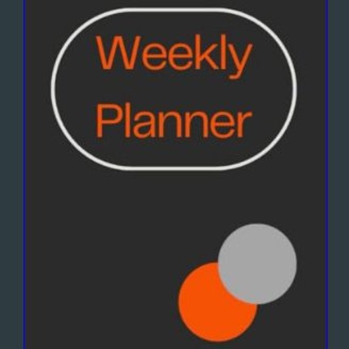 READ [PDF] 💖 Weekly Planner (7x10"), Two Page Weekly View. Includes date field. 53 week planner. G