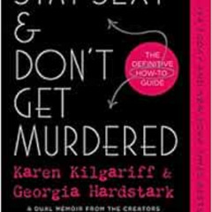 [DOWNLOAD] EPUB ☑️ Stay Sexy & Don't Get Murdered: The Definitive How-To Guide by Kar