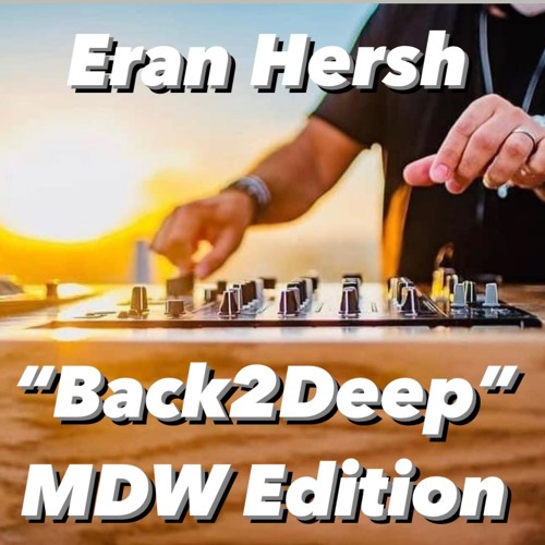 Eran Hersh - "Back2Deep" May 2021 (MDW Edition)