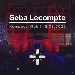 2022.03.12 Seba Lecompte @ Kompass Klub w/ Pan-Pot