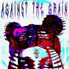 Against The Grain feat. WxnnerLxnd (Prod. Phyzikal & Cloutie)
