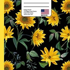 [Get] [EBOOK EPUB KINDLE PDF] Composition Notebook College Ruled: Sunflower Back to School Compositi