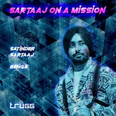 Sartaaj On A Mission | Trugg, Satinder Sartaaj, Benga