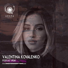 Valentina Kovalenko - Arupa Music Podcast #041