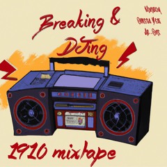 1910 Mixtape (Breaking & DJing) Free Download!!!