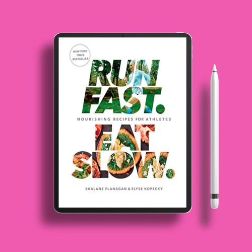 Run Fast. Eat Slow.: Nourishing Recipes for Athletes: A Cookbook . Free Download [PDF]