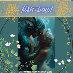 Title_ Fish Bowl