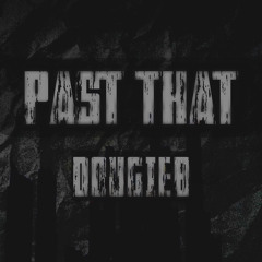 Dougie b (PAST THAT) unreleased