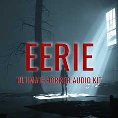 Eerie: Ultimate Horror Audio Kit Sampler Track 1
