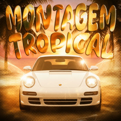 MONTAGEM TROPICAL - Slowed