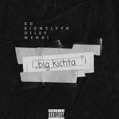 GROSSE KICHTA - KD,BIGMELVYN,DILEY,MEHDI