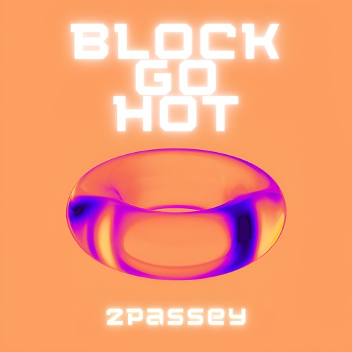2Passey - Block Go Hot (Free DL <3)