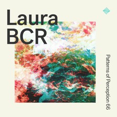 Patterns of Perception 66 - Laura BCR