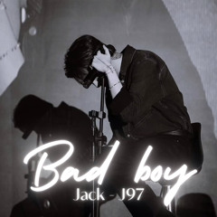 Bad Boy - Jack J97