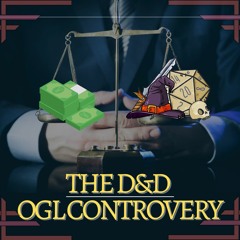 Ep227 - The D&D OGL Controversy w/ DM Sarah and Anna meyer