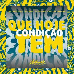 Que Hoje Tem Condição (feat. Mc Baiano)