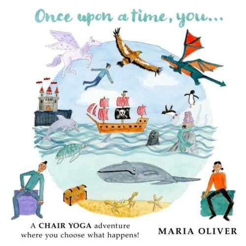 [DOWNLOAD] KINDLE 📤 Once Upon a Time, You...: A Chair Yoga adventure where you choos