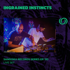 INGRAINED INSTINCTS | Sangoma Records Series Ep. 110 | 05/06/2025