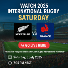 Rugby Fans Alert: NZ vs France Live Streaming – July 5 Match