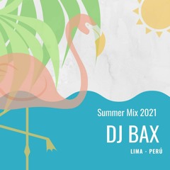 Summer Mix 2021 - Dj Bax