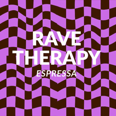 RAVE THERAPY