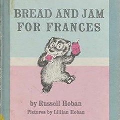 Bread and Jam For Frances