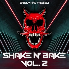 Grisly And Friendz: Shake N' Bake VOL. 2