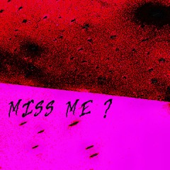 miss me ? (prod. tiresss)