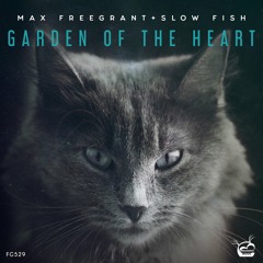 Max Freegrant & Slow Fish - Garden Of The Heart